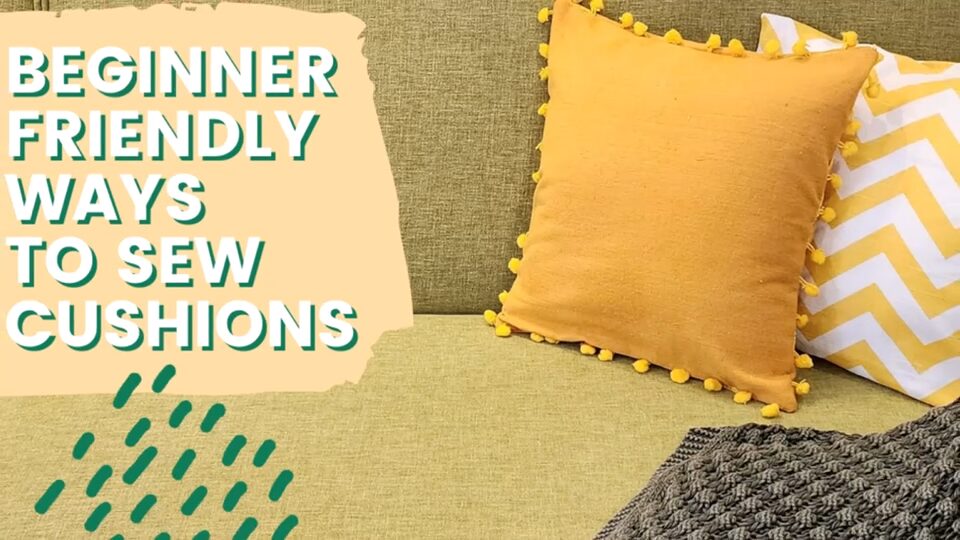 Sewing Class - Beginner Friendly Ways to Sew Cushions