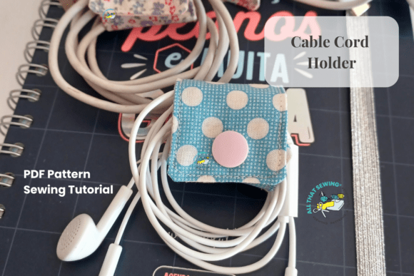The Scrap-Busting Cable Cord Organizers Sewing Pattern